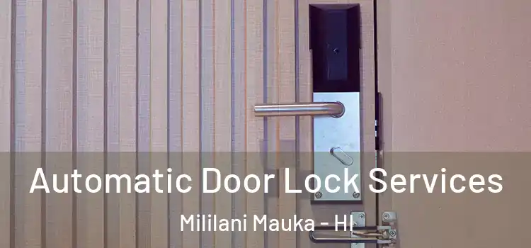  Automatic Door Lock Services Mililani Mauka - HI