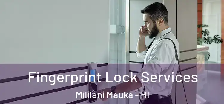 Fingerprint Lock Services Mililani Mauka - HI